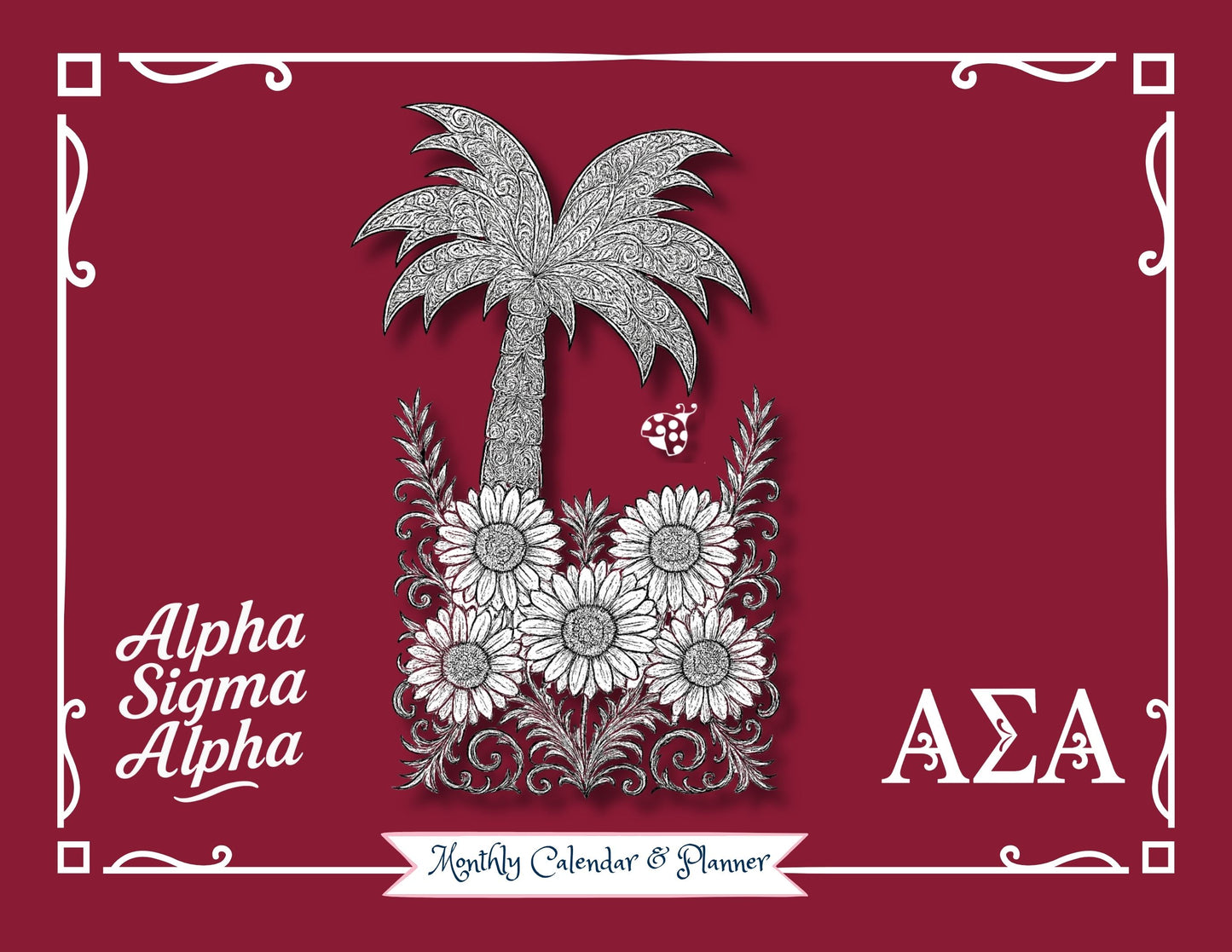 Alpha Sigma Alpha Monthly Planner - Crown, Lady Bug and Palm Trees Edition:  Colorable & Customizable
