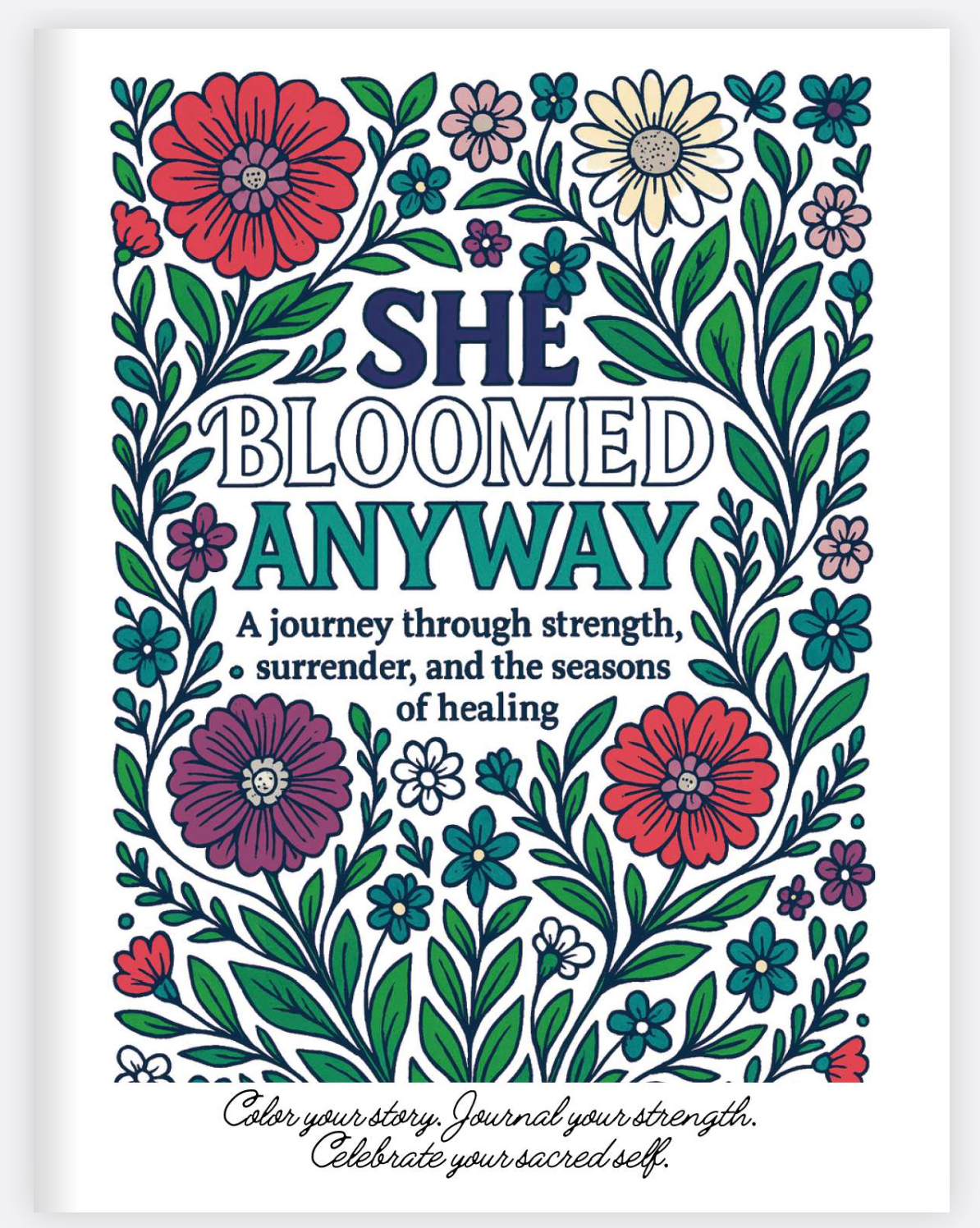 She Bloomed Anyway - A journey of strength, surrender and the seasons of healing